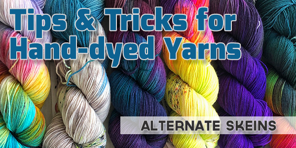 Tips for Using Hand-Dyed Yarns - Alternating Skeins - The Yarnover
